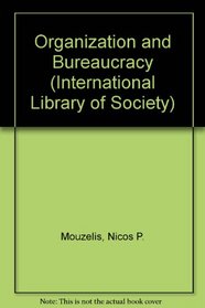 Organisation and bureaucracy: An analysis of modern theories (International library of sociology and social reconstruction)