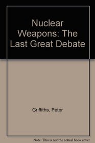 Nuclear weapons: The last great debate?