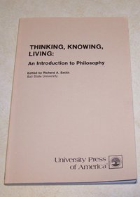 Thinking, Knowing, Living: An Introduction to Philosophy