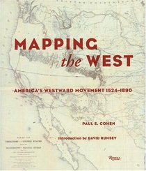 Mapping the West : America's Westward Movement 1524-1890 (It Happened in)