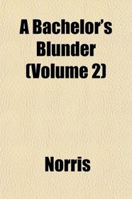 A Bachelor's Blunder (Volume 2)