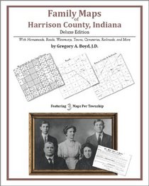 Family Maps of Harrison County, Indiana, Deluxe Edition