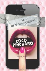 The Not So Secret Emails Of Coco Pinchard: (A Romantic Comedy)