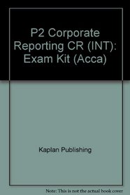 P2 Corporate Reporting CR (INT): Exam Kit (Acca)