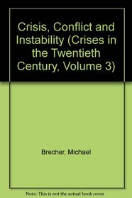 Crisis, Conflict and Instability (Crises in the Twentieth Century, Volume 3)