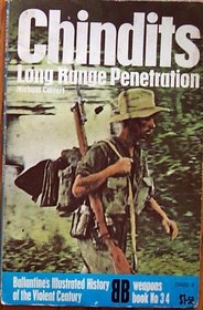Chindits--long range penetration (Ballantine's illustrated history of the violent century. Weapons book)