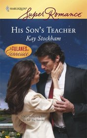 His Son's Teacher (Tulanes of Tennessee, Bk 2) (Harlequin Superromance, No 1502)