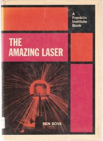 The Amazing Laser, (A Franklin Institute book)