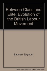 Between Class and Elite: Evolution of the British Labour Movement