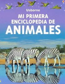Mi Primera Enciclopedia De Los Animales/First Enclyclopedia of Animals (Spanish Edition)