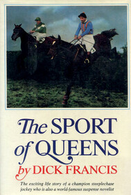 The Sport of Queens: The Autobiography of Dick Francis (Large Print)