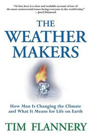 Weather Makers: How Man Is Changing the Climate and What It Means for Life on Earth