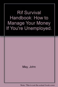 Rif Survival Handbook: How to Manage Your Money If You're Unemployed.