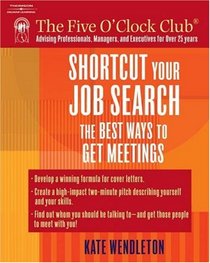 Shortcut Your Job Search: The Best Ways to Get Meetings (Five O'Clock Club)