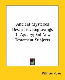 Ancient Mysteries Described: Engravings of Apocryphal New Testament Subjects