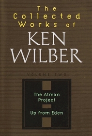 Up from Eden : The Atman Project (The Collected Works of Ken Wilber Series)