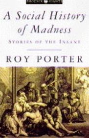 A Social History of Madness: Stories of the Insane (Phoenix Giants)