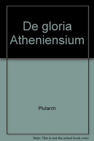 De gloria Atheniensium (French Edition)