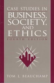 Case Studies in Business, Society, and Ethics (4th Edition)