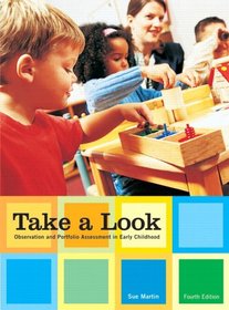 Take a Look: Observation and Portfolio Assessment in Early Childhood