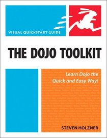 The Dojo Toolkit: Visual QuickStart Guide