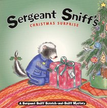 Sergeant Sniff's Christmas Surprise: A Sergeant Sniff Scratch-And-Sniff Mystery (Sergeant Sniff Scratch-and-Sniff Mystery)