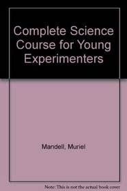 Complete Science Course for Young Experimenters