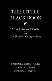 The Little Black Book: A Do-It-Yourself Guide for Law School Competitions