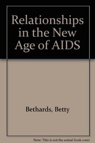 Relationships in the New Age of AIDS