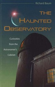 The Haunted Observatory: Curiosities from the Astronomer's Cabinet