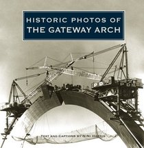 Historic Photos of The Gateway Arch