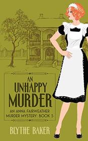 An Unhappy Murder (An Anna Fairweather Murder Mystery)