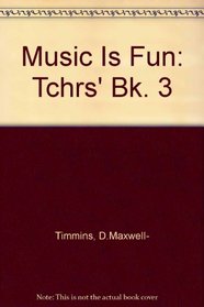 MUSIC IS FUN!: SONGS AND SIMPLE INSTRUMENTAL PARTS - PART III - TEACHER'S HANDBOOK.
