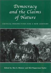 Democracy and the Claims of Nature: Critical Perspectives for a New Century : Critical Perspectives for a New Century