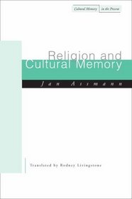 Religion and Cultural Memory: Ten Studies (Cultural Memory in the Present)
