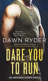 Dare You to Run (Unbroken Heroes, Bk 2)