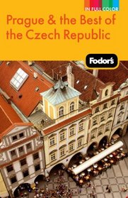 Fodor's Prague & the Best of the Czech Republic, 1st Edition (Full-Color Gold Guides)