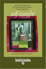 Self-Taught (EasyRead Edition): African American Education in Slavery and Freedom