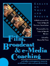 Film, Broadcast and e-Media Coaching: and Other Contemporary Issues in Professional Voice and Speech Training