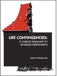 Life Contingencies: A Logical Approach to Actuarial Mathematics