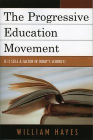 The Progressive Education Movement: Is It Still a Factor in Today's Schools?