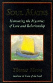 Soul Mates: Honoring the Mysteries of Love and Relationships
