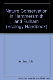 Nature Conservation in Hammersmith and Fulham (Ecology Handbook)