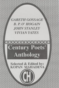 Century Poets' Anthology: Gareth Gossage, B.P. O'Hogain, John Stanley, Vivian Yates (Century House Literature S.)