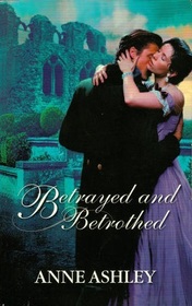 Betrayed and Betrothed (Harlequin Historical, No 223)