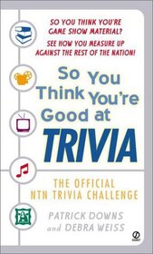 So You Think You're Good at Trivia