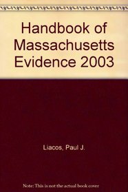 Handbook of Massachusetts Evidence 2003 - Seventh Edition