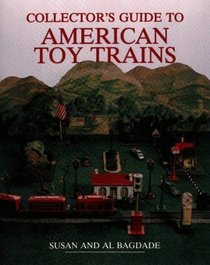 Collector's Guide to American Toy Trains (Wallace-Homestead Collector's Guide Series)