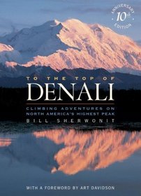 To the Top of Denali: Climbing Adventures on North America Highest Peak