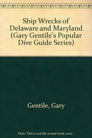 Shipwrecks of Delaware and Maryland (Gary Gentile's Popular Dive Guide Series)